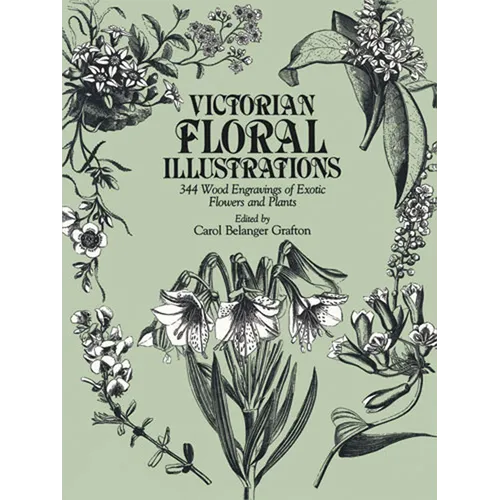 Victorian Floral Illustrations: 344 Wood Engravings of Exotic Flowers and Plants