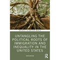 Untangling the Political Roots of Immigration and Inequality in the United States