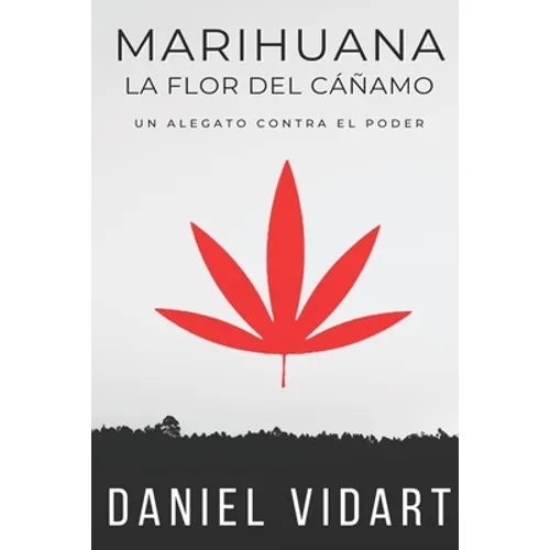 Marihuana, La Flor del Cáñamo: Un alegato contra el poder