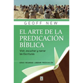 El Arte de la Predicación Bíblica: Vivir, escuchar y narrar las escrituras
