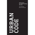 Urban Code: 100 Lessons for Understanding the City
