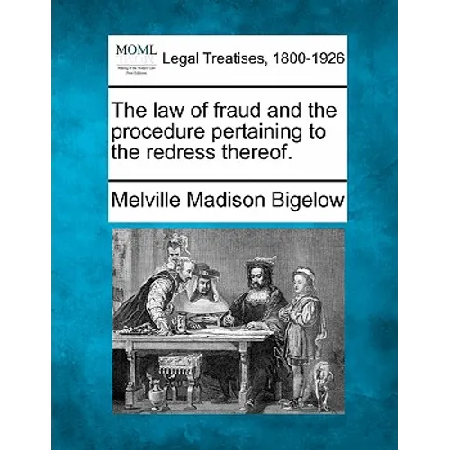The law of fraud and the procedure pertaining to the redress thereof.