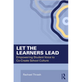 Let the Learners Lead: Empowering Student Voice to Co-Create School Culture