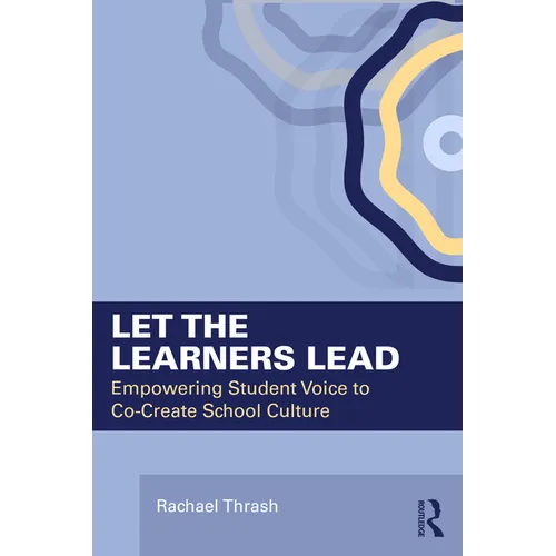 Let the Learners Lead: Empowering Student Voice to Co-Create School Culture - Paperback