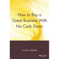 How to Buy a Great Business with No Cash Down