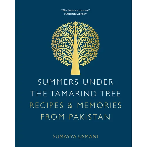 Summers Under the Tamarind Tree: Recipes & Memories from Pakistan
