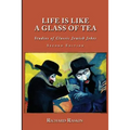 Life is Like a Glass of Tea: Studies of Classic Jewish Jokes (Second Edition)