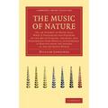 The Music of Nature: Or, an Attempt to Prove That What Is Passionate and Pleasing in the Art of Singing, Speaking and Performing Upon Music