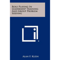 Role Playing In Leadership Training And Group Problem Solving