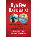Bye Bye Narcissist: Identifying, Understanding, and Leaving the Narcissist in Your Life