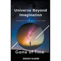 Universe Beyond Imagination - Game of Time