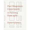 Paul Mogensen: Copperopolis: A Painting from 1966