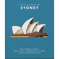 The Little Book of Sydney: The World's Most Beautiful Harbour City and Iconic Architecture