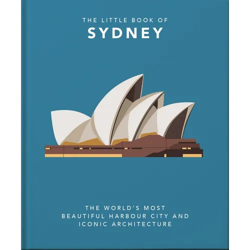 The Little Book of Sydney: The World's Most Beautiful Harbour City and Iconic Architecture