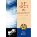 Is It God Or Coincidence?...Coming To Grips With The Unexpected Wonders In Life