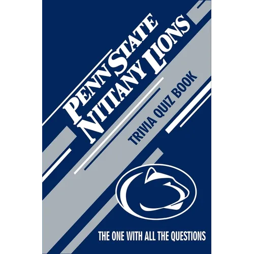 Penn State Nittany Lions Trivia Quiz Book: The One With All The Questions