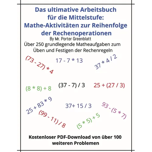 Das ultimative Arbeitsbuch zur Reihenfolge der Rechenoperationen in der Mathematik für die Mittelstufe: Für Kinder im Alter von 11 bis 14 Jahren, beha