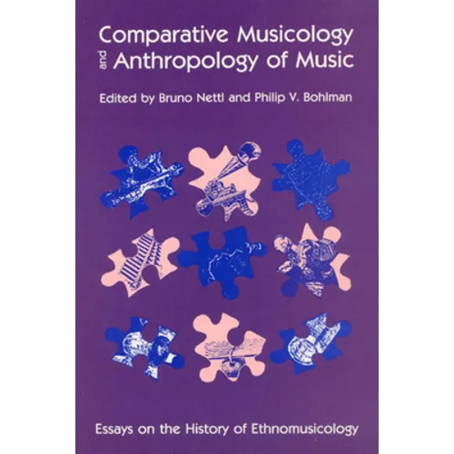 Comparative Musicology and Anthropology of Music: Essays on the History of Ethnomusicology