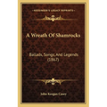 A Wreath Of Shamrocks: Ballads, Songs, And Legends (1867)
