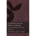 Le Premier Livre de Moïse; la Genèse / The First Book of Moses; Genesis: Tranzlaty Français English