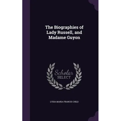 The Biographies of Lady Russell, and Madame Guyon