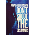 Don't Shoot the Drummer: A Lou Crasher Thriller