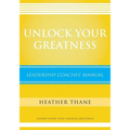 Unlock Your Greatness Leadership Coaches Manual: Lesson Plans that Unlock Greatness
