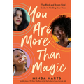 You Are More Than Magic: The Black and Brown Girls' Guide to Finding Your Voice