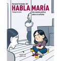 Habla María: Una Novela Gráfica Sobre el Autismo