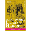 Mark Twain's Library of Humor: Originally Illustrated
