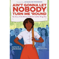 Ain't Gonna Let Nobody Turn Me 'Round: My Story of the Making of Martin Luther King Day