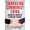 Embracing Communist China: America's Greatest Strategic Failure