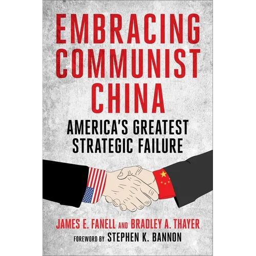 Embracing Communist China: America's Greatest Strategic Failure