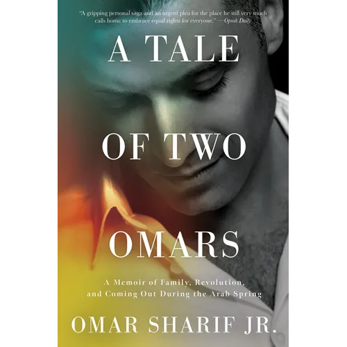 A Tale of Two Omars: A Memoir of Family, Revolution, and Coming Out During the Arab Spring