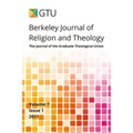 Berkeley Journal of Religion and Theology, Vol. 7, no. 1