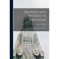 Prophet and Witness in Jerusalem: a Study of the Teachings of Saint Luke