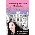 The Polly Watson Mysteries: The Woman in White
