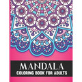 Mandala Coloring Book For Adults: 50 Amazing Collection of Stress Relieving Floral Mandala Adult Coloring Book Birthday, Thanksgiving and Christmas Gi