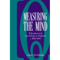 Measuring the Mind: Education and Psychology in England C.1860 C.1990