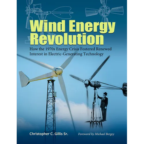 Wind Energy Revolution: How the 1970s Energy Crisis Fostered Renewed Interest in Electric-Generating Technology Volume 30