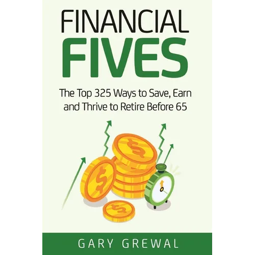 Financial Fives: The Top 325 Ways to Save, Earn, and Thrive to Retire Before 65