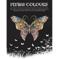 Flying Colours!: Best Sellers in Adult Colouring Books with Stress Relieving Patterns, Mandalas, Animals, Flowers and other Beautiful Designs