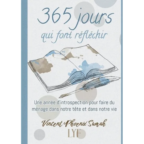 365 jours qui font réfléchir: Une année d'introspection pour faire du ménage dans notre tête