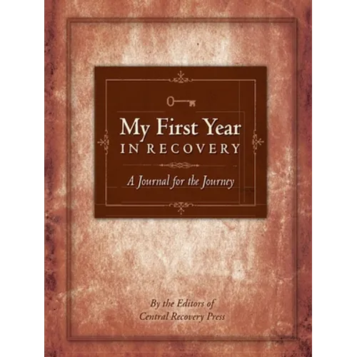 My First Year in Recovery: A Journal for the Journey
