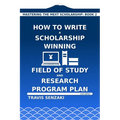 How to Write a Scholarship-Winning Field of Study and Research Program Plan