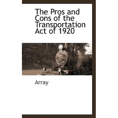 The Pros and Cons of the Transportation Act of 1920