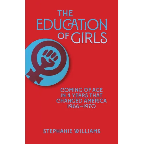 The Education of Girls: Coming of age in four years that changed America