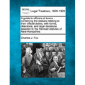 A Guide to Officers of Towns: Containing the Statues Relating to Their Official Duties, with Forms, Directions, and Legal Decisions Adapted to the R