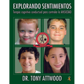 Explorando Sentimientos / Exploring Feelings: Terapia Cognitivo-Conductual Para Controlar La Ansiedad / Cognitive Behaviour Therapy to Manage Anxiety