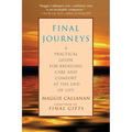 Final Journeys: A Practical Guide for Bringing Care and Comfort at the End of Life